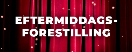 Nachmittagsvorstellung Pejserevyen